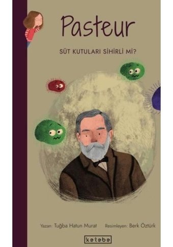 Pasteur-Süt Kutuları Sihirli mi? Parlak Fikirler - Tuğba Hatun Murat - Ketebe