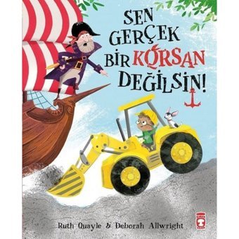 Sen Gerçek Bir Korsan Değilsin - Ruth Quayle - Deborah Allwright - Timaş Çocuk
