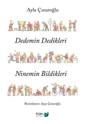 Dedemin Dedikleri Ninemin Bildikleri - Ayla Çınaroğlu - Fom Kitap