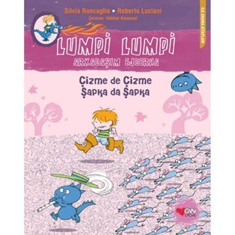 Lumpi Lumpi Arkadaşım Ejderha 4 - Çizme de Çizme Şapka da Şapka - Roberto Luciani - Silvia Roncaglia - Can Çocuk Yayınları