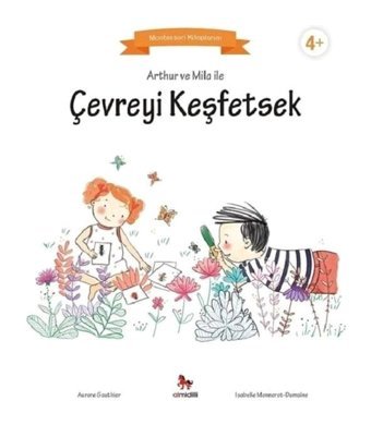 Arthur ve Mila ile Çevreyi Keşfetsek-Montessori Kitaplarım - Aurore Gauthier - Almidilli