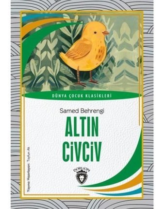 Altın Civciv - Dünya Çocuk Klasikleri - Samed Behrengi - Dorlion Yayınevi