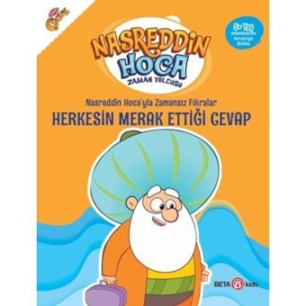 Nasreddin Hoca'yla Zamansız Fıkralar Herkesin Merak Ettiği Cevap - Nasreddin Hoca Zaman Yolcusu - Fatma Hazan Türkkol - Beta Kids