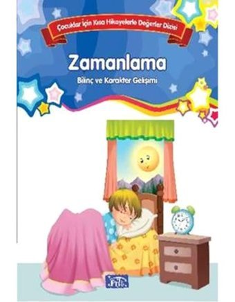 Çocuklar İçin Kısa Hikayelerle Değerler Dizisi Zamanlama- Parıltı Yayınları