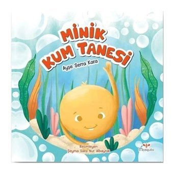 Minik Kum Tanesi - Ayşe Serra Kara - Mosquito Yayınları