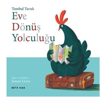 Tombuk Tavuk-Eve Dönüş Yolculuğu - Emma Levey - Beta Kids