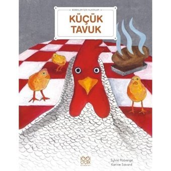 Küçük Tavuk - Bebekler İçin Klasikler - Sylvie Roberge - 1001 Çiçek