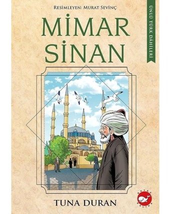 Mimar Sinan - Ünlü Türk Dahileri - Tuna Duran - Beyaz Balina Yayınları