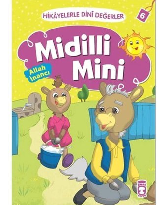Hikayelerle Dini Değerler 6 - Midilli Mini Allah İnancı - Asiye Aslı Aslaner - Timaş Çocuk