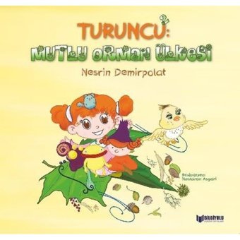Turuncu 2: Mutlu Orman Ülkesi - Nesrin Demirpolat - Bilgiyolu Kültür Yayınları