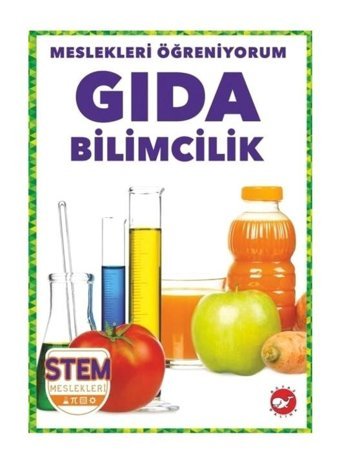 Gıda Bilimcilik - Meslekleri Öğreniyorum - STEM Meslekleri - R.J. Bailey - Beyaz Balina Yayınları