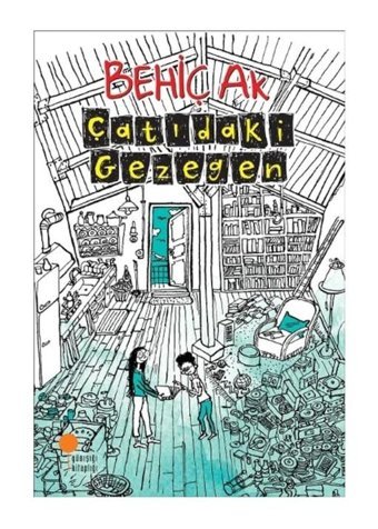Çatıdaki Gezegen - Behiç Ak - Behiç Ak - Günışığı Kitaplığı
