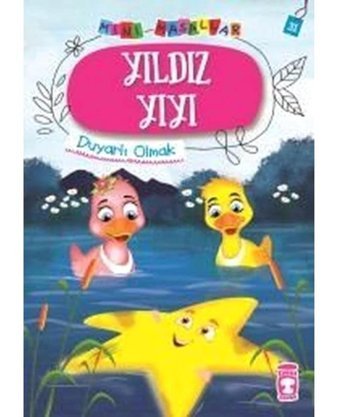 Yıldız Yıyı-Mini Masallar 4-Duyarlı Olmak - Nalan Aktaş Sönmez - Timaş Çocuk