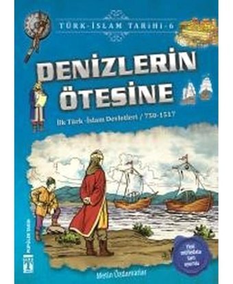 Denizlerin Ötesine-Türk İslam Tarihi 6 - Metin Özdamarlar - Genç Timaş