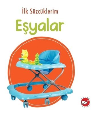 İlk Sözcüklerim - Eşyalar- Beyaz Balina Yayınları