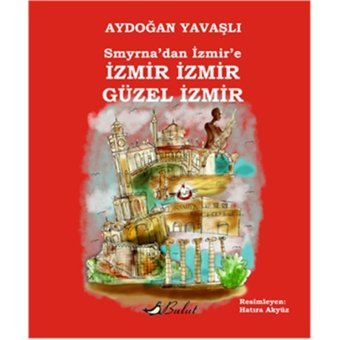 İzmir İzmir Güzel İzmir - Aydoğan Yavaşlı - Bulut Yayınları