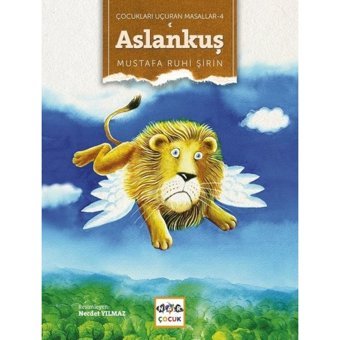 Aslan Kuş-Çocukları Uçuran Masallar 4 - Mustafa Ruhi Şirin - Nar Çocuk