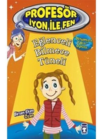 Profesör İyon İle Fen 2 - Eğlenceli Bilmece Tüneli - Birsen Ekim Özen - Timaş Çocuk