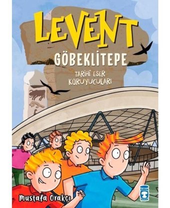 Levent Göbeklitepe - Tarihi Eser Koruyucuları - Mustafa Orakçı - Timaş Çocuk