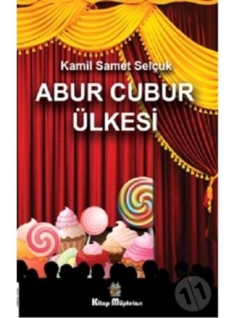 Abur Cubur Ülkesi - Kamil Samet Selçuk - Kitap Müptelası Yayınları