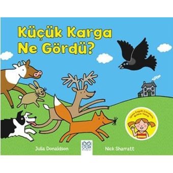 Küçük Karga Ne Gördü? - Julia Donaldson - 1001 Çiçek