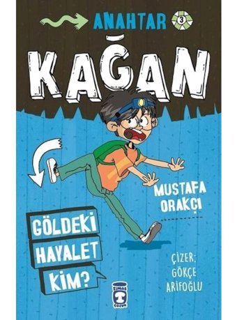 Kağan - Göldeki Hayalet Kim? - Mustafa Orakçı - Timaş Çocuk