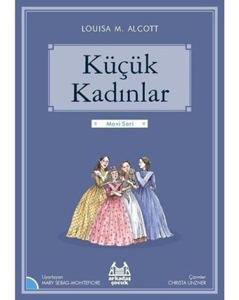 Küçük Kadınlar-Mavi Seri - Louisa May Alcott - Arkadaş Yayıncılık