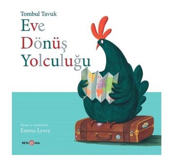 Eve Dönüş Yolculuğu - Tombul Tavuk - Emma Levey - Beta Kids
