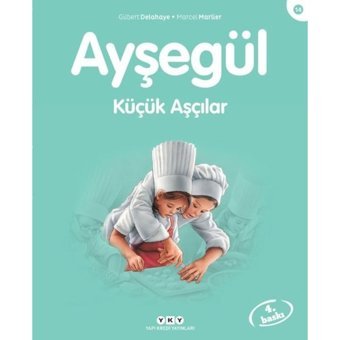 Ayşegül 14 - Küçük Aşçılar - Gilbert Delahaye - Füsun Önen Pınard - Yapı Kredi Yayınları