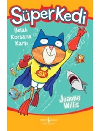 Süperkedi-Belalı Korsana Karşı - Jeanne Willis - İş Bankası Kültür Yayınları