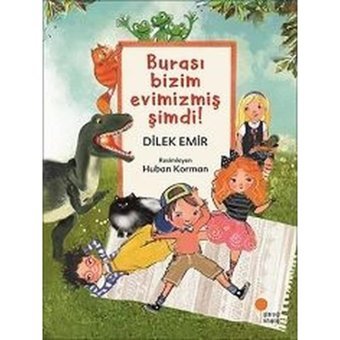 Burası Bizim Evimizmiş Şimdi! - Dilek Emir - Günışığı Kitaplığı