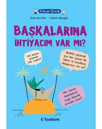 Filozof Çocuk - Başkalarına İhtiyacım Var Mı? - Oscar Brenifier - Tudem Yayınları