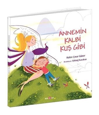 Annemin Kalbi Kuş Gibi - Hafize Çınar Güner - Beta Kids