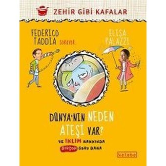 Dünya'nın Neden Ateşi Var? - Ve İklim Hakkında Birçok Soru Daha - Elisa Palazzi - Ketebe