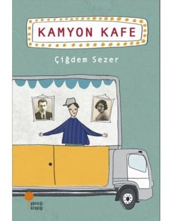 Kamyon Kafe - Çiğdem Sezer - Günışığı Kitaplığı