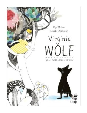 Virginia Wolf ya da Kurda Dönüşen Kardeşim - Kyo Maclear - Hep Kitap