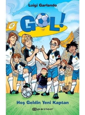 Gol!-Hoş Geldin Yeni Kaptan - Luigi Garlando - Epsilon Yayınevi