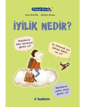 Filozof Çocuk - İyilik Nedir? - Oscar Brenifier - Tudem Yayınları
