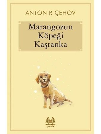 Marangozun Köpeği Kaştanka - Anton Pavloviç Çehov - Arkadaş Yayıncılık