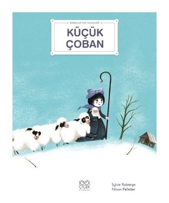 Küçük Çoban - Bebekler İçin Klasikler - Sylvie Roberge - 1001 Çiçek
