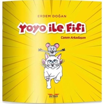 Yoyo ile Fifi - Canım Arkadaşım - Erdem Doğan - Perseus Yayınevi