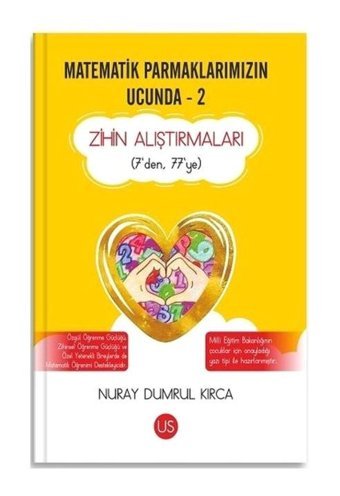 Matematik Parmaklarımızın Ucunda 2 - Zihin Alıştırmaları (7'den 77'ye) - Nuray Dumrul Kırca - Us Yayınları