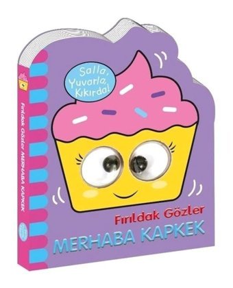 Fırıldak Gözler Merhaba Kapkek- Beta Kids