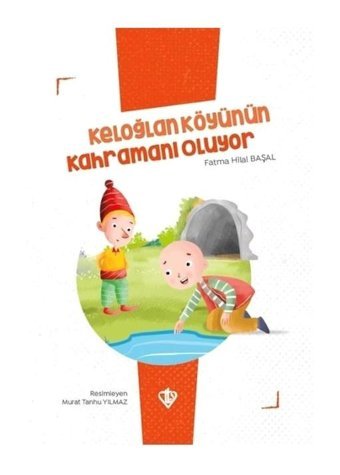 Keloğlan Köyünün Kahramanı Oluyor - Keloğlan Masalları Serisi - Fatma Hilal Başal - Türkiye Diyanet Vakfı Yayınları