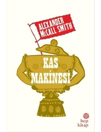 Kas Makinesi - Alexander McCall Smith - Hep Kitap