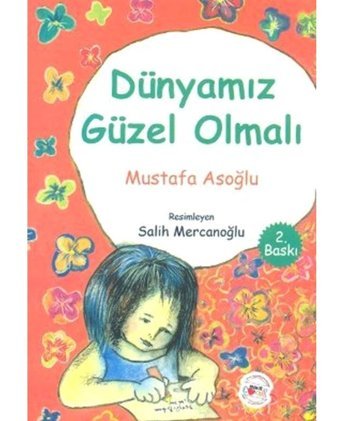 Dünyamız Güzel Olmalı - Mustafa Asoğlu - Mühür Kitaplığı