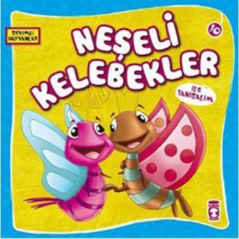 Sevimli Hayvanlar - Neşeli Kelebekler- Timaş Çocuk