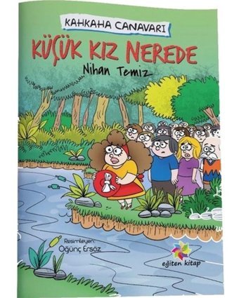 Küçük Kız Nerede-Kahkaha Canavarı - Nihan Temiz - Eğiten Kitap