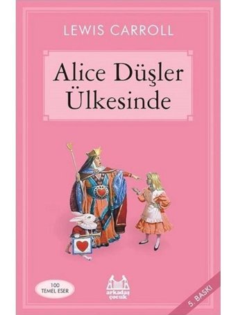 Alice Düşler Ülkesinde - Lewis Carroll - Arkadaş Yayıncılık