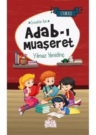 Çocuklar İçin Adab-ı Muaşeret - Etkinlikli - Yılmaz Yenidinç - Nesil Çocuk Yayınları